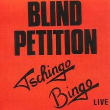 Blind Petition : Tschingo Bingo Live